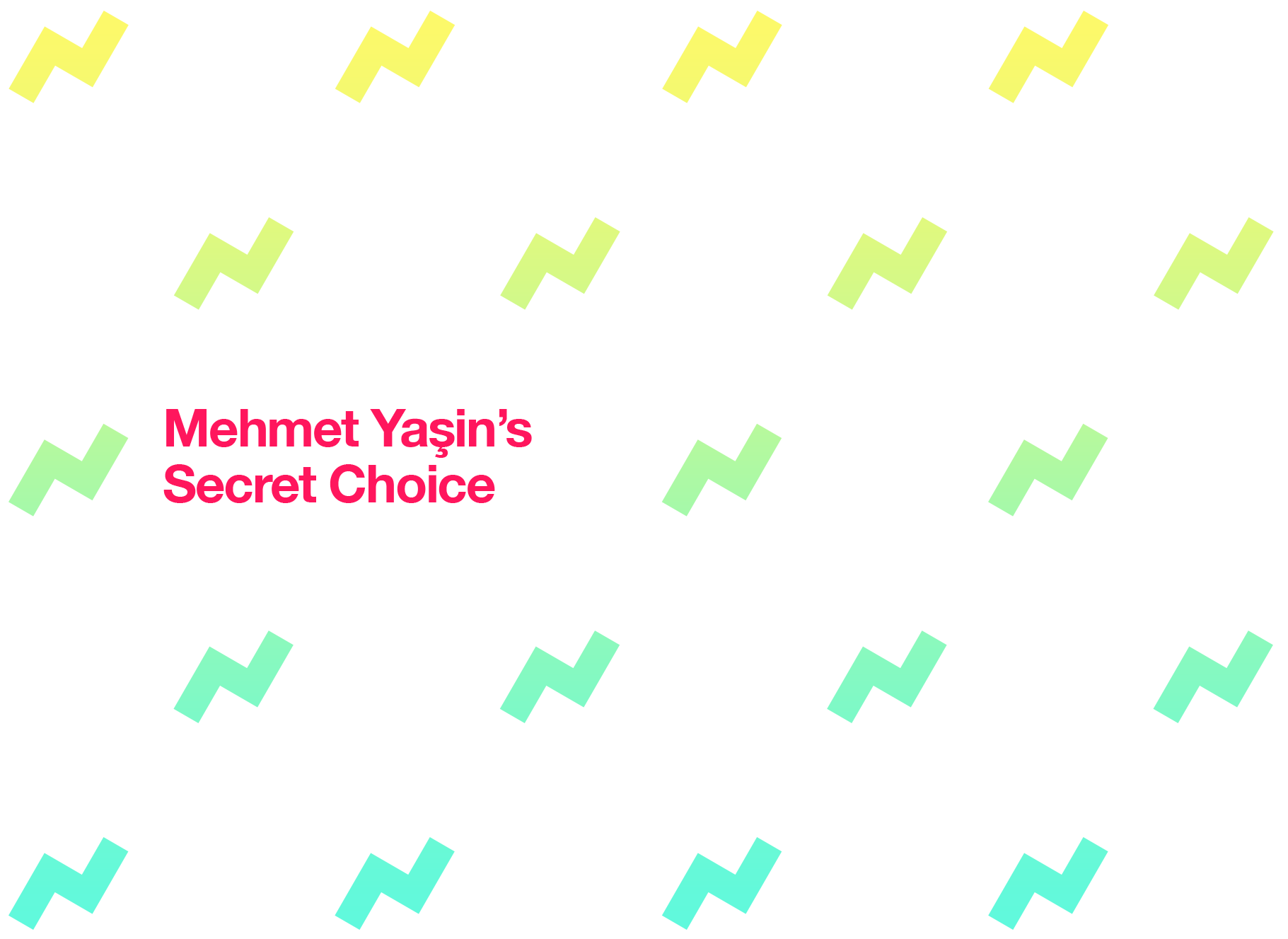 MEHMET YASIN’S SECRET CHOICE